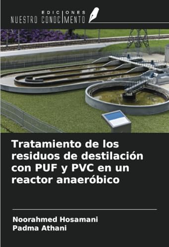 Tratamiento de los residuos de destilación con PUF y PVC en un reactor anaeróbico von Ediciones Nuestro Conocimiento