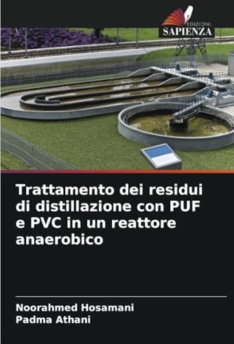 Trattamento dei residui di distillazione con PUF e PVC in un reattore anaerobico von Edizioni Sapienza