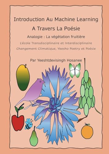 Introduction Au Machine Learning A Travers La Poésie, Analogie : La végétation fruitière, L'école transdisciplinaire et interdisciplinaire, Changement Climatique, Yeesho Poetry et Poésie von BoD – Books on Demand – Frankreich