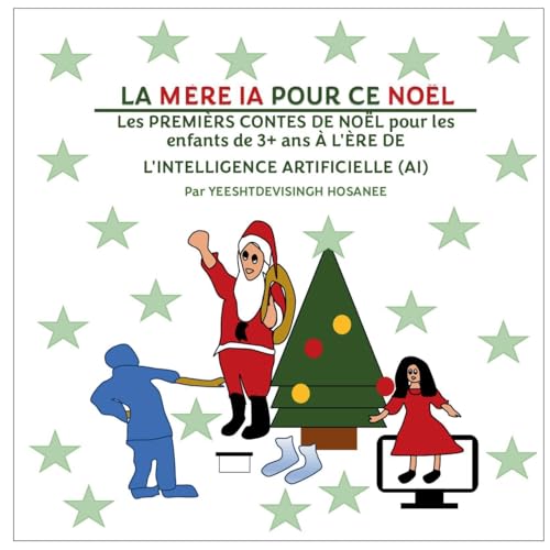 La mère ia pour ce noël: Les PREMIÈRS CONTES DE NOËL pour les enfants de 3+ ans À L'ÈRE DE L'INTELLIGENCE ARTIFICIELLE (AI) von Books on Demand