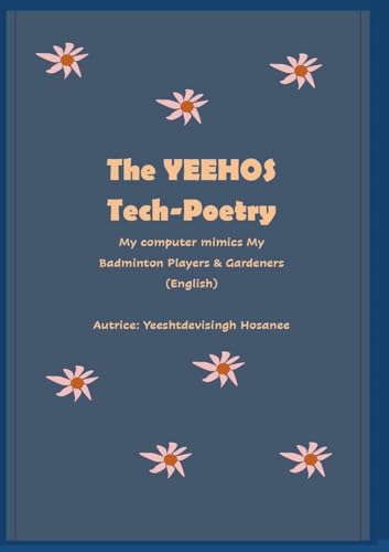 The Yeehos Tech-Poetry: My computer mimics My Badminton Players & Gardeners von Books on Demand