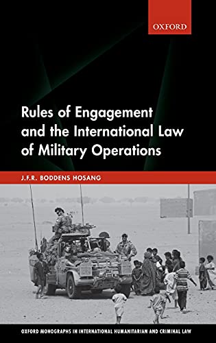 Rules of Engagement and the International Law of Military Operations (Oxford Monographs in International Humanitarian and Criminal Law) von Oxford University Press