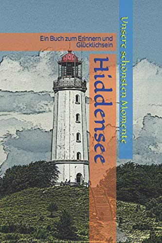 Hiddensee - Unsere schönsten Momente: Ein Buch zum Erinnern und Glücklichsein