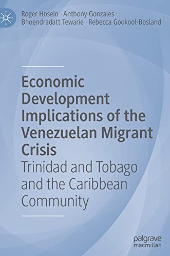 Economic Development Implications of the Venezuelan Migrant Crisis: Trinidad and Tobago and the Caribbean Community von Palgrave Macmillan