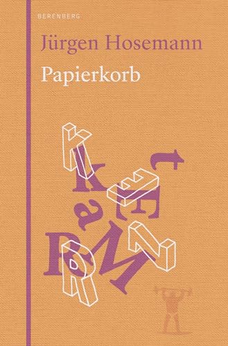 Papierkorb: Über Leben und Schreiben von Berenberg Verlag GmbH