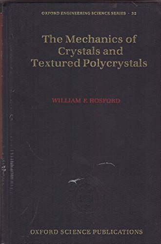 The Mechanics of Crystals and Textured Polycrystals (Oxford Engineering Science Series, Band 32)