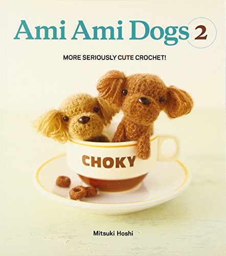 Ami Ami Dogs 2: More Seriously Cute Crochet von Harper Paperbacks