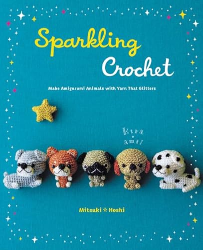 Sparkling Crochet: Make Amigurumi Animals with Yarn That Glitters