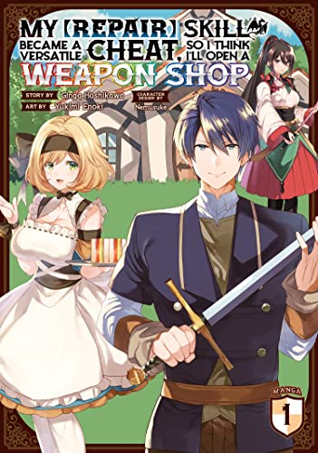 My [Repair] Skill Became a Versatile Cheat, So I Think I'll Open a Weapon Shop (Manga) Vol. 1 von Seven Seas
