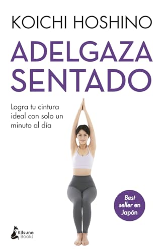 Adelgaza sentado: Logra tu cintura ideal con solo un minuto al día (Kitsune Books) von Kitsune Books