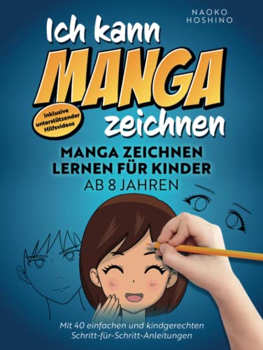 Ich kann Manga zeichnen!: Manga zeichnen lernen für Kinder ab 8 Jahren – mit 40 einfachen & kindgerechten Schritt-für-Schritt Anleitungen – inkl. unterstützender Hilfsvideos von Kunabis Kreativ Verlag