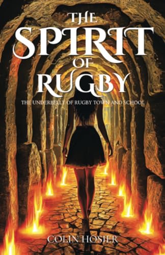 The Spirit Of Rugby: The Underbelly Of Rugby Town and School von Balboa Press AU