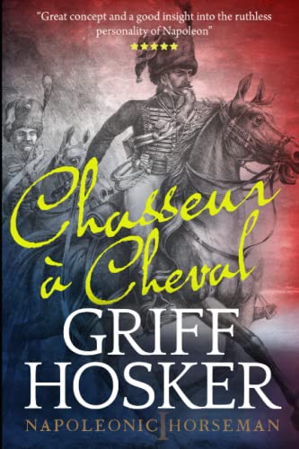 Chasseur à Cheval (Napoleonic Horseman, Band 1) von Independently Published