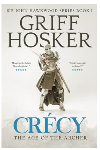 Crécy: The Age of the Archer (Sir John Hawkwood, Band 1) von Independently Published
