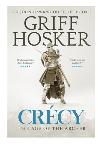 Crécy: The Age of the Archer (Sir John Hawkwood, Band 1) von Independently published