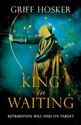 King in Waiting: A gripping, action-packed historical thriller