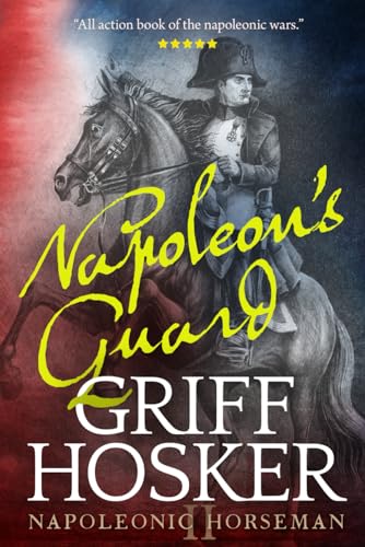 Napoleon's Guard (Napoleonic Horseman, Band 2) von Independently Published