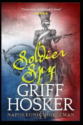 Soldier Spy (Napoleonic Horseman, Band 4)