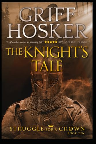 The Knight's Tale (Struggle For a Crown, Band 10) von Independently published
