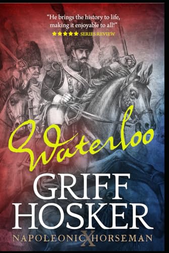 Waterloo! (Napoleonic Horseman, Band 10) von Independently published
