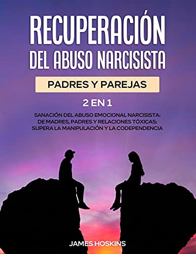 Recuperación del Abuso Narcisista (2En1): Sanación del Abuso Emocional Narcisista: de Madres, Padres y Relaciones Tóxicas: Supera La Manipulación y la Codependencia von PODIPRINT