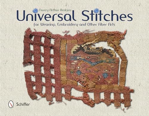 Universal Stitches for weaving, embroidery, and other fiber arts von Schiffer Publishing