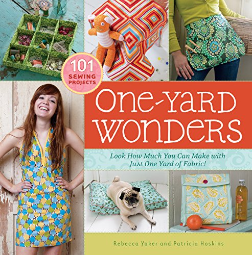 One-Yard Wonders: 101 Sewing Projects; Look How Much You Can Make with Just One Yard of Fabric! von Workman Publishing