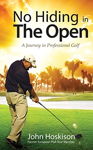No Hiding in The Open: A Journey in Professional Golf von CREATESPACE