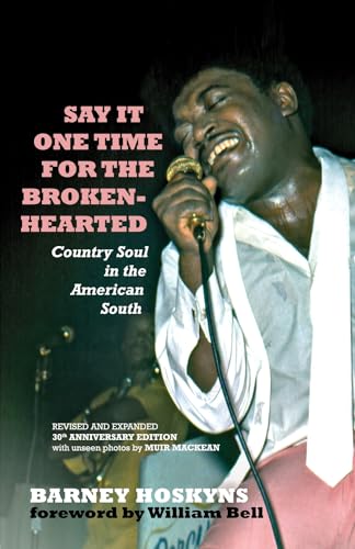 Say It One Time for the Brokenhearted: Country Soul in the American South