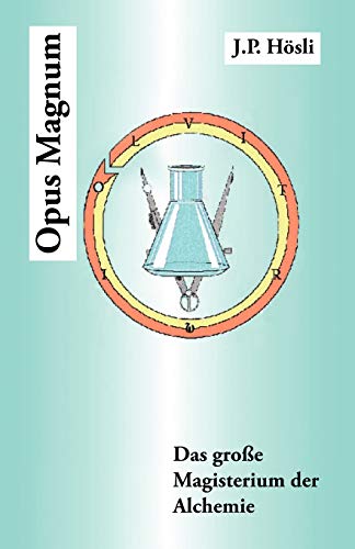 Opus Magnum: Das große Magisterium der Alchemie