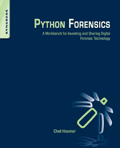 Python Forensics: A Workbench for Inventing and Sharing Digital Forensic Technology von Syngress