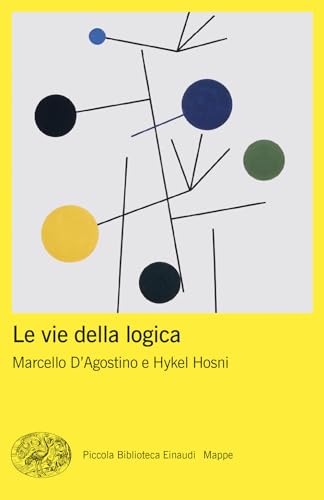 Le vie della logica (Piccola biblioteca Einaudi. Mappe) von Einaudi