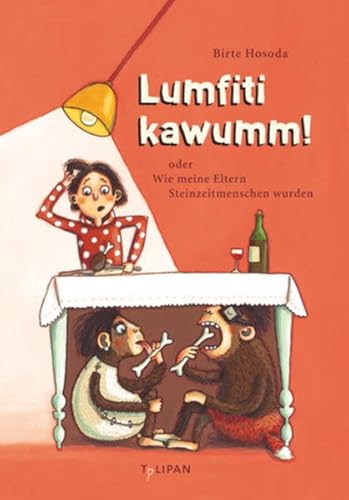 Lumfiti kawumm!: oder Wie meine Eltern Steinzeitmenschen wurden (Kinderroman)