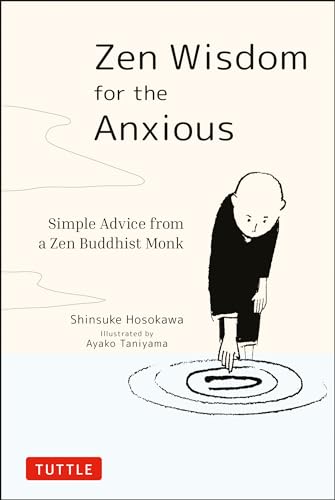 Zen Wisdom for the Anxious: Simple Advice from a Zen Buddhist Monk von Tuttle Publishing