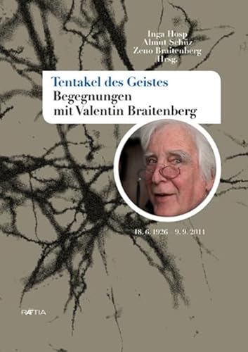 Tentakel des Geistes: Begegnungen mit Valentin Braitenberg von Edition Raetia