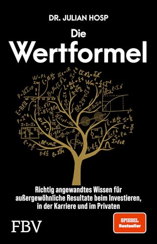 Die Wertformel: Richtig angewandtes Wissen für außergewöhnliche Resultate beim Investieren, in der Karriere und im Privaten von Finanzbuch Verlag