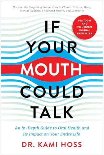 If Your Mouth Could Talk: An In-Depth Guide to Oral Health and Its Impact on Your Entire Life von BenBella Books