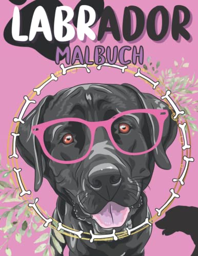 Labrador Malbuch: Malvorlagen Für Kinder im Alter von 4-12 Jahren und Kleinkinder: 30 einzigartige und glückliche Designs Für Labrador-Liebhaber
