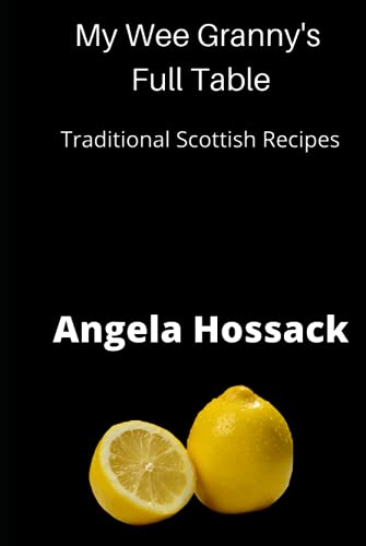 My Wee Granny's Full Table: Traditional Scottish Recipes (My Wee Granny's Scottish Recipes, Band 4)