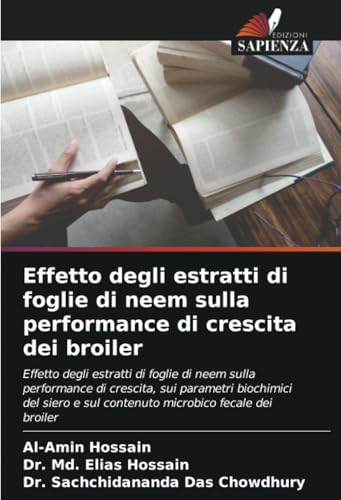 Effetto degli estratti di foglie di neem sulla performance di crescita dei broiler: Effetto degli estratti di foglie di neem sulla performance di ... e sul contenuto microbico fecale dei broiler von Edizioni Sapienza
