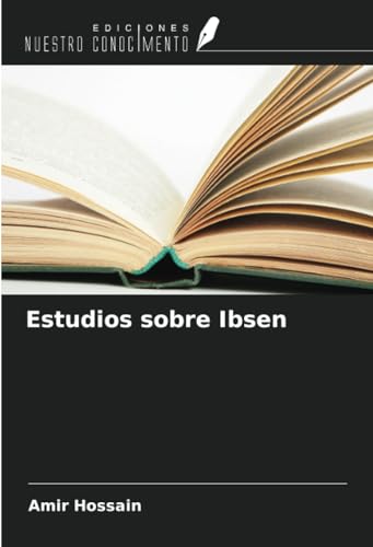 Estudios sobre Ibsen von Ediciones Nuestro Conocimiento