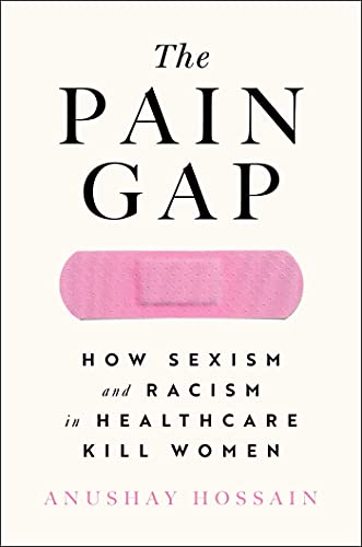 The Pain Gap: How Sexism and Racism in Healthcare Kill Women von Simon Element