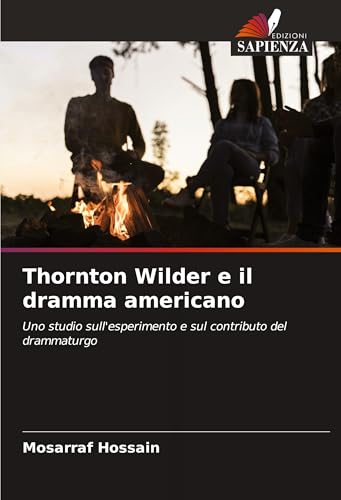 Thornton Wilder e il dramma americano: Uno studio sull'esperimento e sul contributo del drammaturgo von Edizioni Sapienza