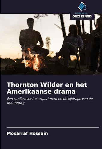 Thornton Wilder en het Amerikaanse drama: Een studie over het experiment en de bijdrage van de dramaturg von Uitgeverij Onze Kennis