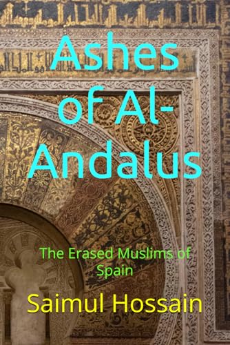 Ashes of Al-Andalus: The Erased Muslims of Spain (NEXT//GEN) Ashes of Al-Andalus: The Erased Muslims of Spain (NEXT//GEN) von Independently published