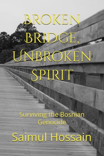 Broken Bridge, Unbroken Spirit: Surviving the Bosnian Genocide (NEXT//GEN) Broken Bridge, Unbroken Spirit: Surviving the Bosnian Genocide (NEXT//GEN) von Independently published