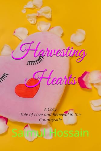 Harvesting Hearts: A Cozy Tale of Love and Renewal in the Countryside Harvesting Hearts: A Cozy Tale of Love and Renewal in the Countryside von Independently published