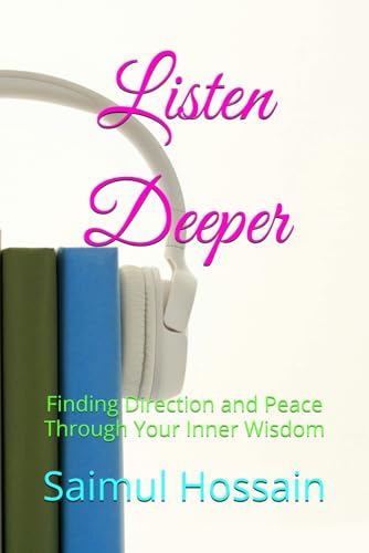 Listen Deeper: Finding Direction and Peace Through Your Inner Wisdom von Independently published