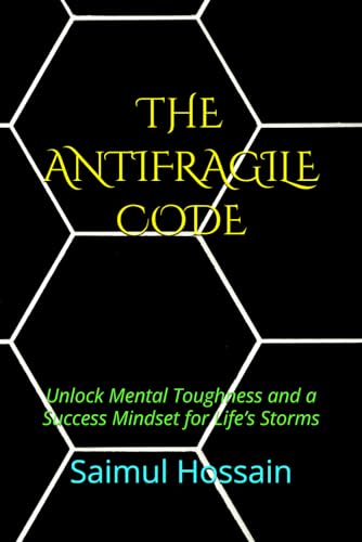 THE ANTIFRAGILE CODE: Unlock Mental Toughness and a Success Mindset for Life’s Storms THE ANTIFRAGILE CODE: Unlock Mental Toughness and a Success Mindset for Life’s Storms von Independently published