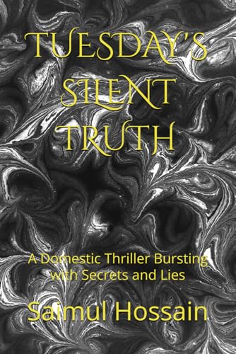 TUESDAY'S SILENT TRUTH: A Domestic Thriller Bursting with Secrets and Lies (7 Day's Book Series) TUESDAY'S SILENT TRUTH: A Domestic Thriller Bursting with Secrets and Lies (7 Day's Book Series) von Independently published